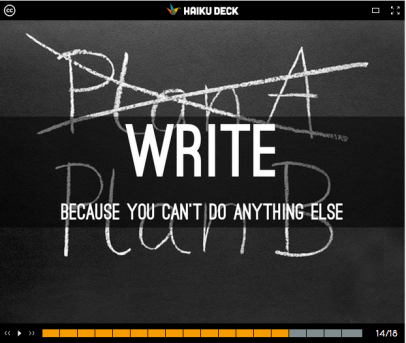 Here's one of my Haiku Decks to start off your writing week right.